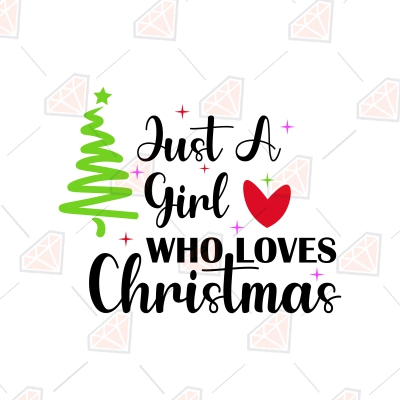 Just A Girl Who Loves Christmas SVG, Christmas Clipart for Shirt SVG Image Christmas SVG