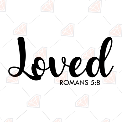 Loved Proverb SVG, Romans 5:8 Christian SVG Vector File Christian SVG