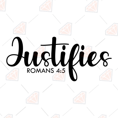 Justifies Romans 4:5 SVG, Bible Verse SVG Instant Download Christian SVG