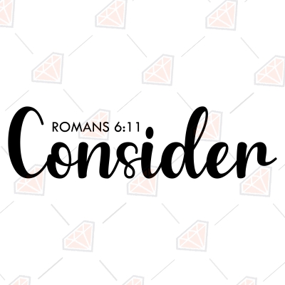 Consider Romans 6:11 SVG, Christian Proverb SVG Clipart Christian SVG