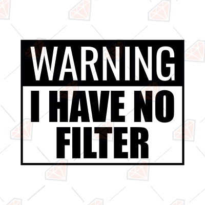 Warning I Have No Filter SVG, Funny Adult SVG Clipart Funny SVG
