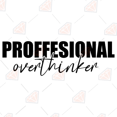 Professional Overthinker SVG, Anxiety SVG Clipart Funny SVG