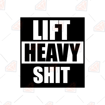 Lift Heavy Shit SVG Design, Heavy Weight SVG Clipart Funny SVG