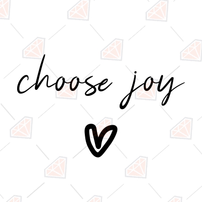 Choose Joy SVG, Inspirational SVG Instant Download Funny SVG