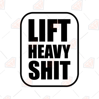Lift Heavy Shit SVG, Sarcastic Gym Shirt SVG Clipart Funny SVG