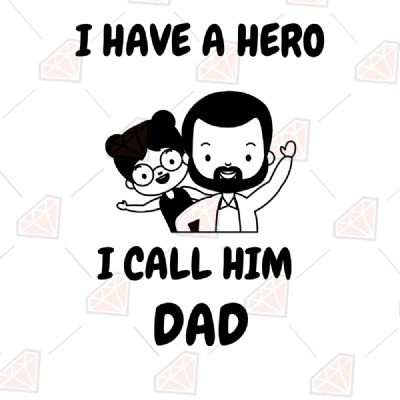 I Have A Hero I Call Him Dad SVG, Father's Day Instant Download Father's Day SVG