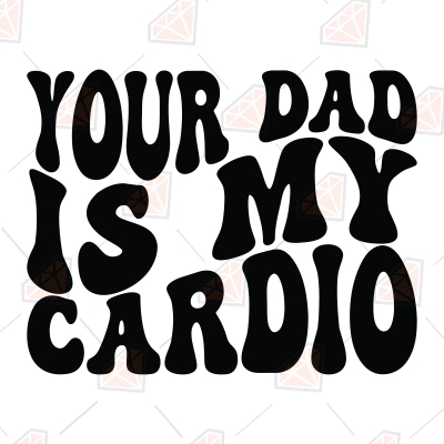 Your Dad Is My Cardio SVG, Hot Dad SVG | PremiumSVG