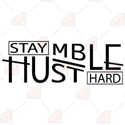 Stay Humble Hustle SVG, Hustle Hard SVG T-shirt