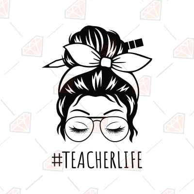 Teacher Life Messy Bun SVG, Teacher Life Shirt | PremiumSVG