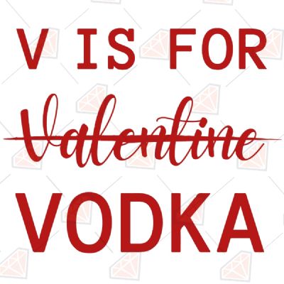 V Is For Valentine Vodka SVG Valentine's Day SVG