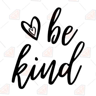 Be Kind SVG, Kindness Instant Download T-shirt SVG