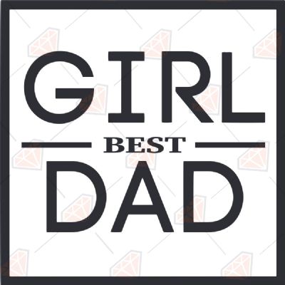 Best Girl Dad SVG File, Father's Day Instant Download Father's Day SVG
