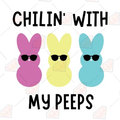 Chillin with My Peeps SVG Easter Day SVG