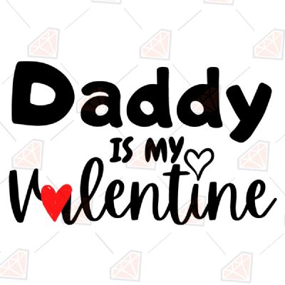 Daddy Is My Valentine SVG Cut File Valentine's Day SVG