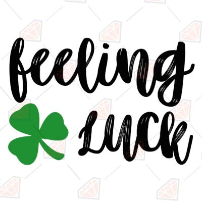 Feeling Luck SVG Cut File St Patrick's Day SVG