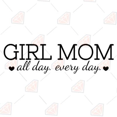Girl Mom All Day Everyday SVG, Girl Mom Instant Download Mother's Day SVG