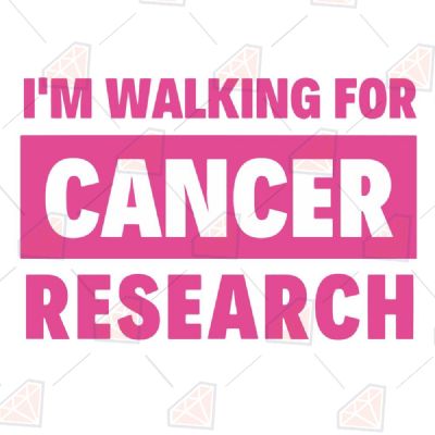 I'm Walking for Cancer Research SVG File Cancer Day