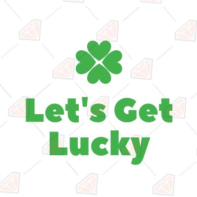 Let's Get Lucky SVG St Patrick's Day SVG