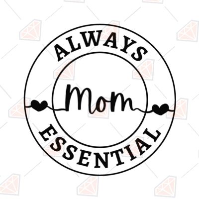 Mom Always Essential SVG Cut File Mother's Day SVG