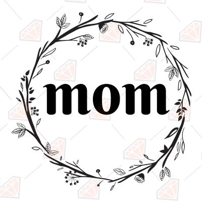Mom Floral Wreath SVG Cut File Mother's Day SVG
