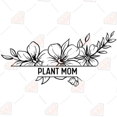 Plant Mom SVG, Instant Download Mother's Day SVG