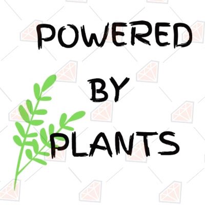 Powered By Plants SVG, Powered By Plants Vector Instant Download Plant and Flowers