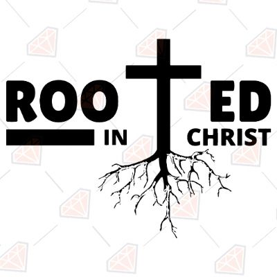 Rooted In Christ SVG Cut File, Rooted Instant Download Christian SVG