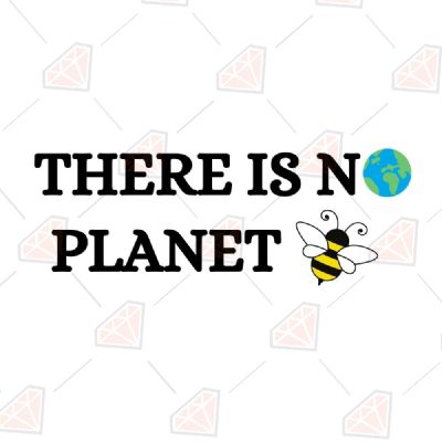 There is No Planet Bee SVG, No Planet B Instant Download T-shirt