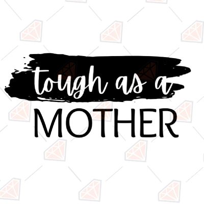 Download Tough As A Mother Svg Premium Svg