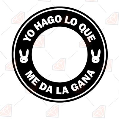 Yo Hago Lo Que Me Da La Gana SVG, Yo Hago Lo Que Me Da La Gana Instant Download Vector Illustration