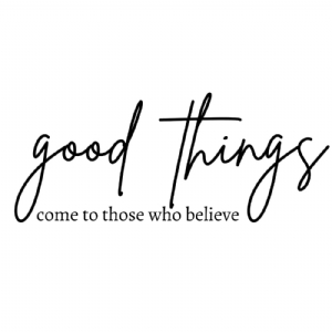 Good Things Come To Those Who Believe SVG | Shirt Design SVG T-shirt SVG