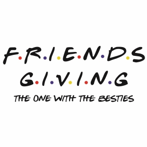 Friends Giving The One With The Besties SVG Cut File USA SVG