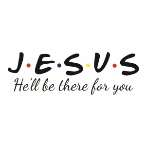 Jesus He Will Be There for You SVG, Jesus Shirt SVG Cut File Christian SVG