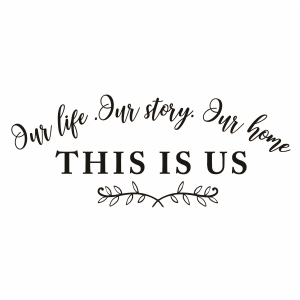 This is US Our Life Our Story Our Home SVG Cut File T-shirt SVG