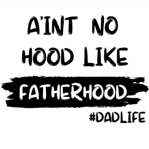 Ain't No Hood Like Fatherhood SVG, Instant Download Father's Day SVG