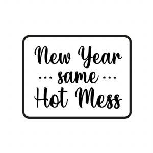 New Year Same Hot Mess SVG, Funny SVG Cut File New Year SVG