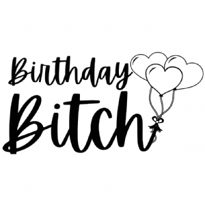 Birthday Bitch SVG Vector Files, Birthday Bitch SVG Files Birthday SVG