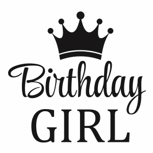 Birthday Girl SVG Cut File Birthday SVG