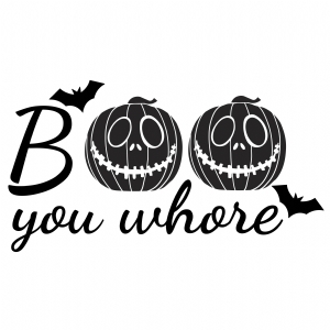 Boo You Whore Pumpkin SVG Cut File, Boo You Whore Vector Files Halloween SVG