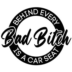 Carseat SVG Cut File, Behind Every Bad Bitch Is A Car Seat SVG T-shirt SVG