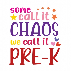 Some Call It Chaos We Call It Pre K SVG Cut File School SVG