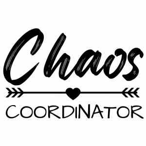 Chaos Coordinator SVG Cut File, Instant Download Mother's Day SVG