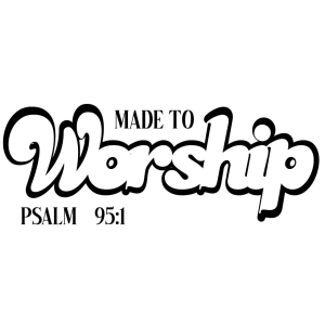Made to Worship SVG, Worship Vector Instant Download Christian SVG