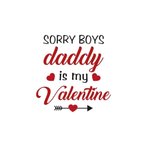 Sorry Boys Daddy Is My Valentine SVG, Baby Girl SVG Shirt Design Valentine's Day SVG