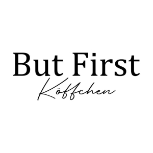 But First Köffchen SVG, Coffee First SVG Instant Download Coffee and Tea SVG