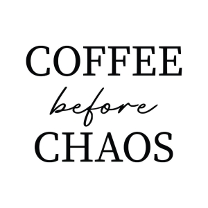 Coffee Before Chaos SVG Cut File, Instant Download Coffee and Tea SVG