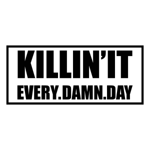 Killin' It Every Damn Day SVG Cut File T-shirt SVG