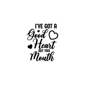 I've Got A Good Heart But This Mouth SVG, Funny SVG Valentine's Day SVG