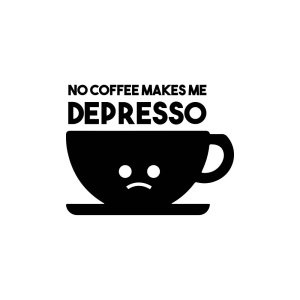 No Coffee Makes Me Depressed SVG, Funny Depresso SVG Coffee and Tea SVG
