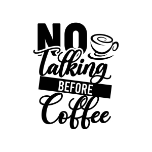 No Talkie Before Coffee SVG, No Talking Before Coffee SVG Instant Download Coffee and Tea SVG